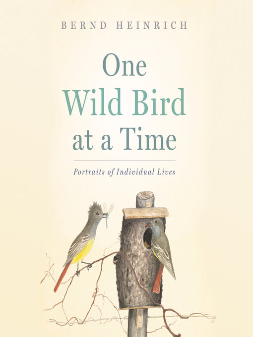 Title details for One Wild Bird at a Time by Bernd Heinrich - Available